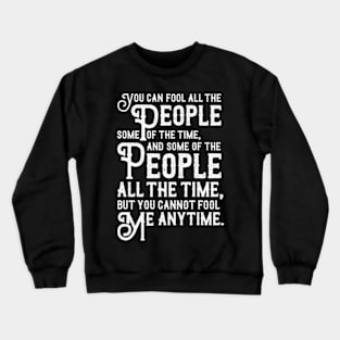 You can't fool me! Crewneck Sweatshirt